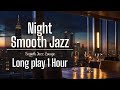  Jazz No Ads Night Smooth Jazz for Relax Sleep 1 Hour mp3