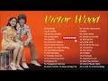 Victor wood songs  the opm nonstop classic love songs of all time