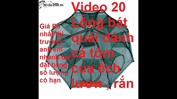Video20- Lồng Đánh Bắt Cá Lươn Trạch, Tôm, Cá Hiệu Quả Bát Quái 4- 6 - 8 - 12 - 16 Cửa - Đồ Câu24h