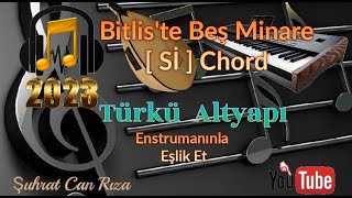 Bitlis'te Beş Minare Türkü Altyapısı - Sİ - Chord