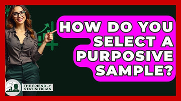 How Do You Select A Purposive Sample? - The Friendly Statistician