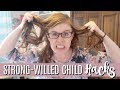 Hacks for Surviving with a Strong-Willed Child