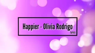 Happier - Olivia Rodrigo #lyrics