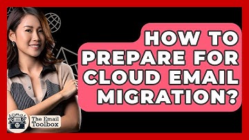 How To Prepare For Cloud Email Migration? - TheEmailToolbox.com