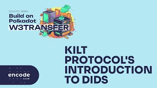 Build on Polkadot: W3transfer Educate: KILT Protocol's Introduction to DIDs
