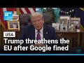 Donald Trump Warns of Retaliation Following EU Antitrust Fine on Google