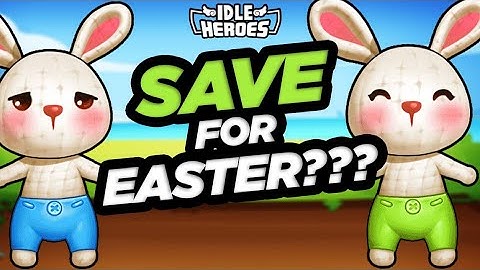 Idle Heroes - Save Prophet Orbs for EASTER???