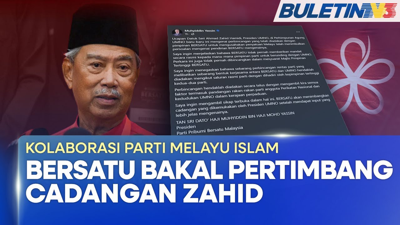 KOLABORASI PARTI MELAYU ISLAM | BERSATU Bersikap Terbuka, Teliti Cadangan Kerjasama Agung