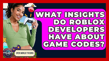 What Insights Do Roblox Developers Have About Game Codes? - Open World Tycoons