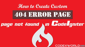 How to Create Custom 404 Error Page in CodeIgniter