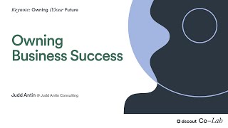 Owning Business Success | Co-Lab 2024 Keynote | Judd Antin Net Worth