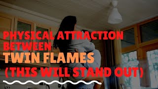 Twin Flame Physical Attraction Is A Whole Other Level