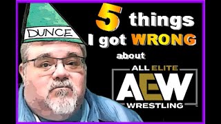 5 Things I Got WRONG about AEW