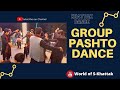 Group pashto dance khattak danceworld of skhattak
