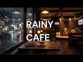 Rainy Night Jazz Café ☕ Smooth Jazz for Deep Focus &amp; Relax