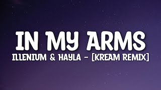 Illenium & Hayla - In My Arms [Kream Remix] (Lyrics)