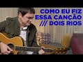 Samuel Rosa - Como Eu Fiz Essa Canção - Dois Rios
