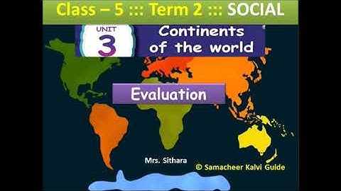 CONTINENTS OF THE WORLD| 5TH STANDARD|MATRIC |SOCIAL| TERM 2 UNIT 3 EVALUATION  |Samacheer | Sithara