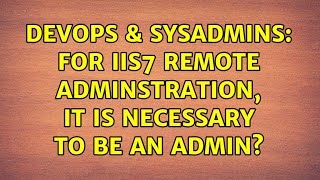 DevOps & SysAdmins: For IIS7 remote adminstration, it is necessary to be an admin? (3 Solutions!!)