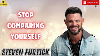 Stop Comparing Yourself   Pastor Steven Furtick