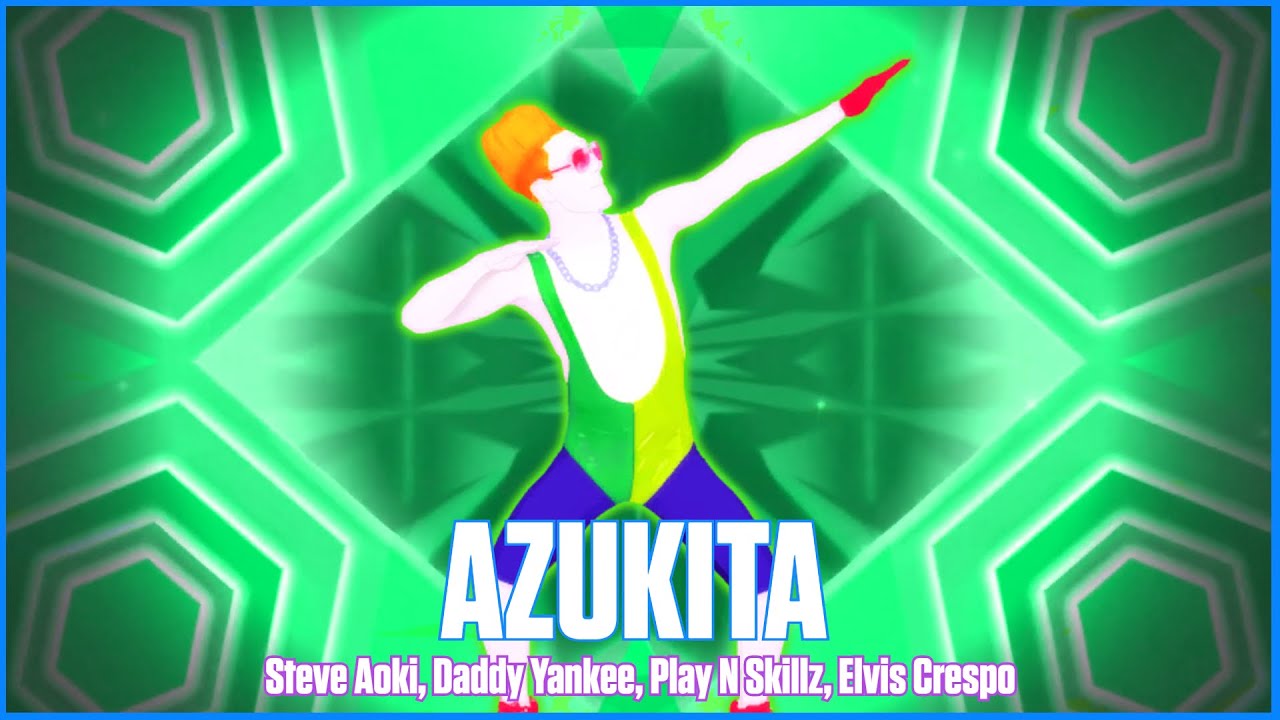Just Dance 2019: Azukita by Steve Aoki Daddy Yankee Play-N-Skillz Elvis Crespo FanMade Mash-Up