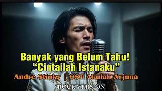 Banyak Yang Belum Tahu cintailah Istanaku  Andre Stinky  Ost Akulah Arjuna