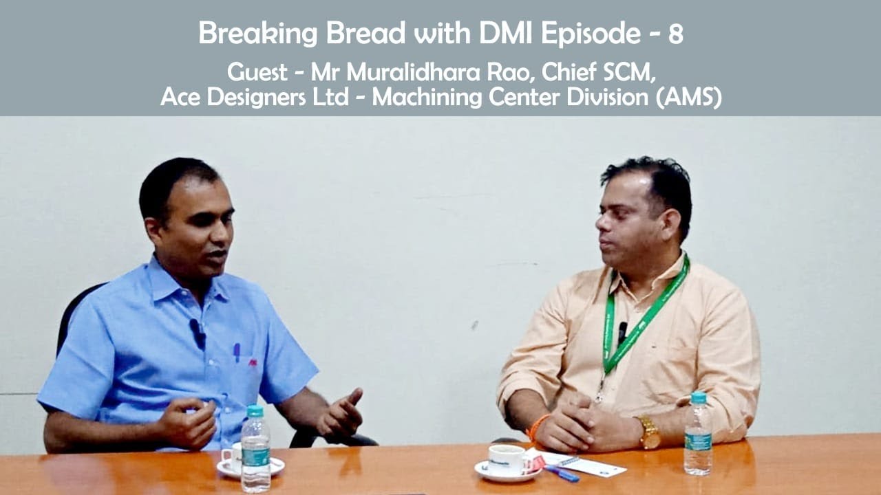 Breaking Bread with DMI  Ep-8  Muralidhara Rao, Chief - SCM  Ace Designers Machining Center Division