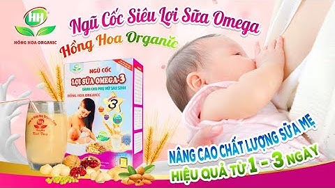 Ngũ Cốc Lợi Sữa Omega3 Hồng Hoa Oganic Tốt Nhất Hiện Nay? Dùng Ngũ Cốc Gì Để Nhiều Sữa? 0963317552
