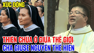 TIN MỚI! XÚC ĐỘNG CHA GIUSE NGUYỄN THỂ HIỆN, DCCT THIÊN CHÚA Ở GIỮA THẾ GIỚI