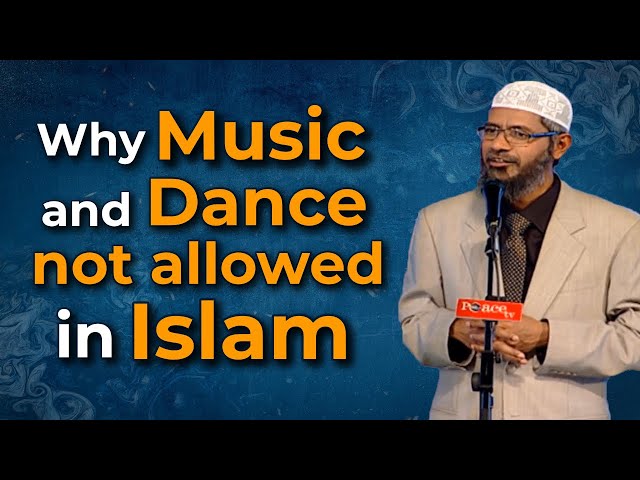 Why Are Music And Dance Prohibit In Islam? | Dr Zakir Naik class=