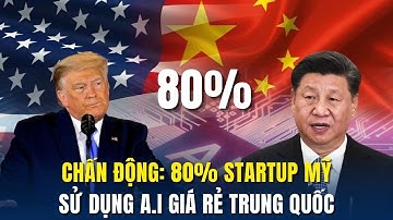 Sốc: 80% Startup AI Mỹ phụ thuộc vào mô hình AI Giá rẻ Trung Quốc