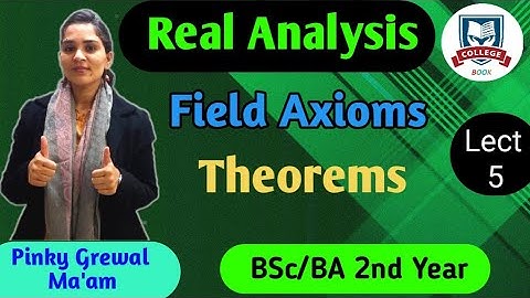 Real Analysis (वास्तविक विश्लेषण) |Field Axioms Theorem | Unit-1|Lect.-3 | BSc 2nd Yr | College Book