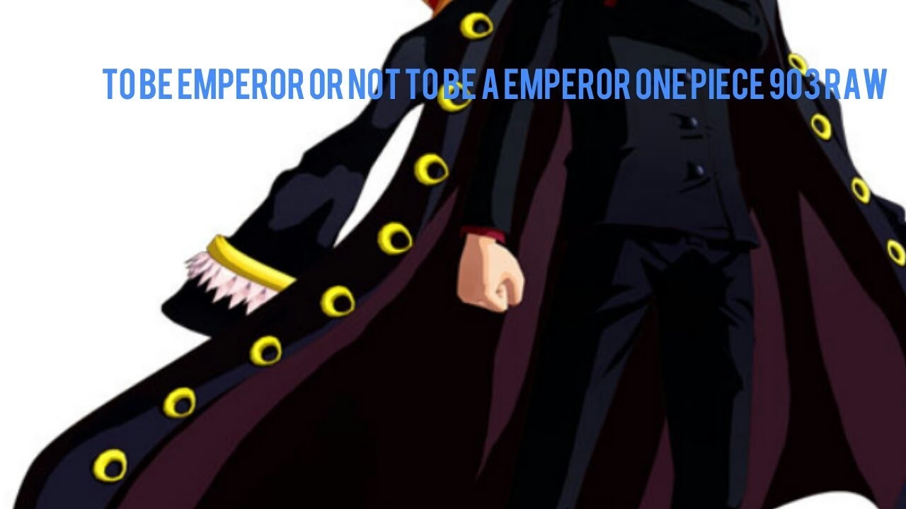 To Be An Emperor Or Not To Be A Emperor One Piece Raw Discussion