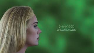 Adele - Oh My God (Slowed & Reverb)