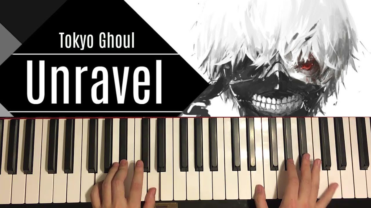 Unravel tokyo. Unravel Tokyo Ghoul на пианино. Unravel Piano. Unravel Piano Tutorial. Unravel Notes Piano.