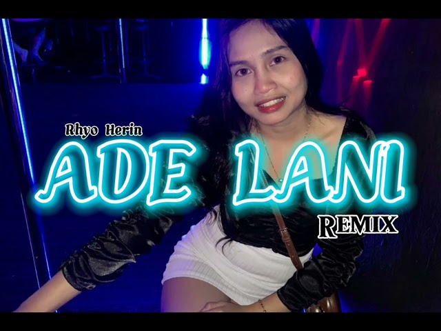 ADE LANI REMIX ( RHYO HERIN) 2023 class=