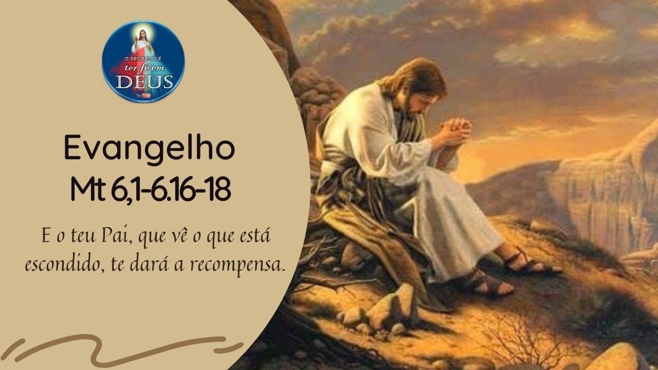 Evangelho de Marcos 6,1-6.16-18 com Reflexão -