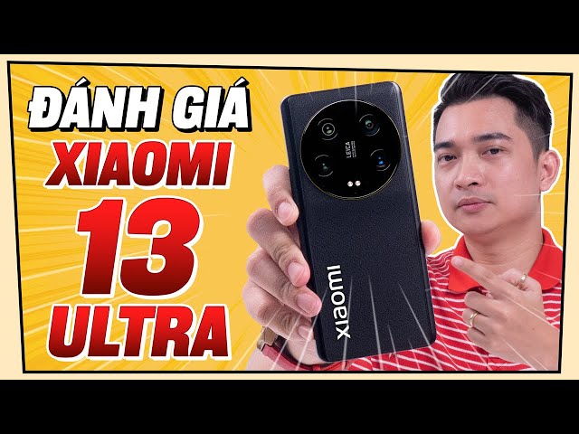 Đánh giá chi tiết Xiaomi 13 Ultra !!!