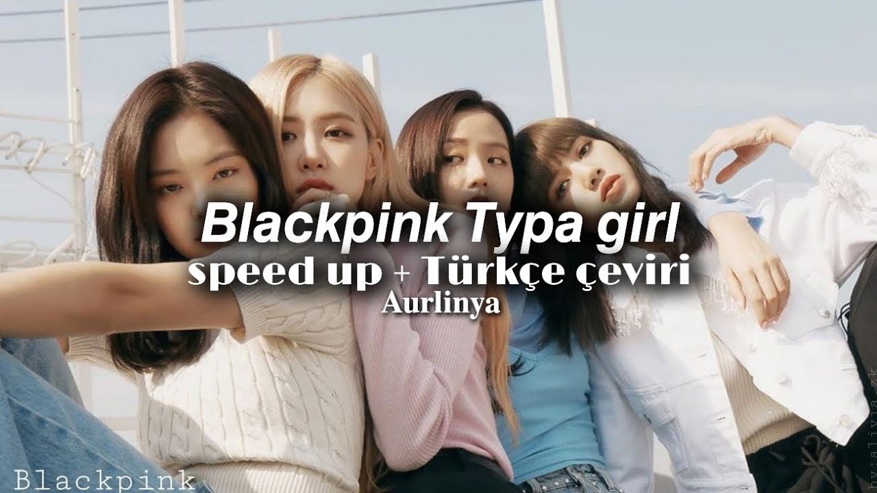 Blackpink Typa Girl (Speed up + Türkçe çeviri)