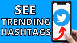 How To See Trending Hashtags On Twitter (EASY 2022)