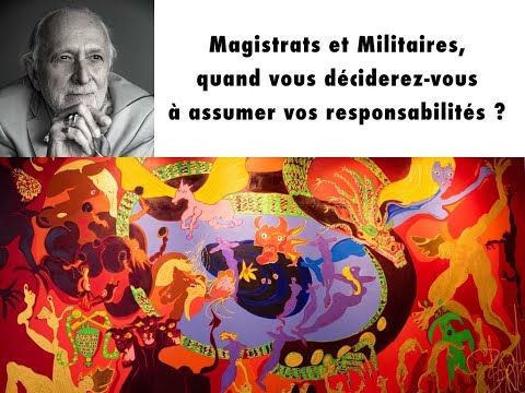 Magistrats et Militaires quand vous déciderez vous à assumer vos responsabilités ?