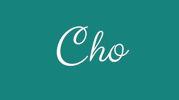 Learn how to Sign the Name Cho Stylishly in Cursive Writing