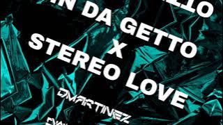 IN DA GETTO X STEREO LOVE (Dmartinez Mashup)