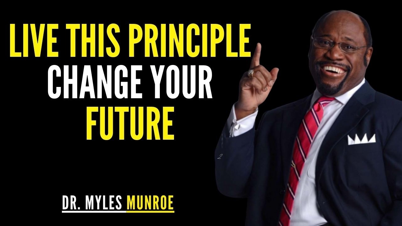 The Kingdom Principle That Will Change Your Future | Dr. Myles Munroe