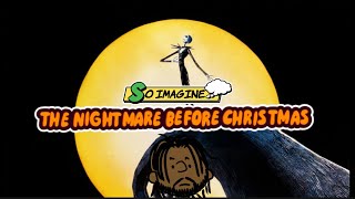 So Imagine… The Nightmare Before Christmas