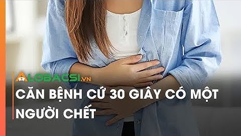 Căn bệnh cứ 30 giây có một người chết