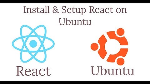 Install and Setup React on Ubuntu | Linux | React JS