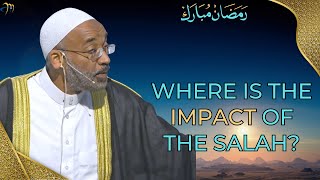 Where is the Impact of The Salah? | Sh. Yassir Fazaga
