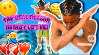 THE REAL REASON ROYALTY LEFT ME!!!