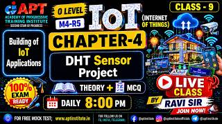 O Level M4-R5 IoT Chapter-4 | DHT Sensor Project Complete Tutorial | Class-9 | #aptinstitute